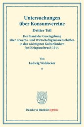 book Der Stand der Gesetzgebung über Erwerbs- und Wirtschaftsgenossenschaften in den wichtigsten Kulturländern bei Kriegsausbruch 1914: Untersuchungen über Konsumvereine. Hrsg. von Hugo Thiel / Robert Wilbrandt. Monographien aus dem Konsumvereinswesen. Dritter