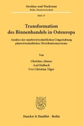 book Transformation des Binnenhandels in Osteuropa: Ansätze der marktwirtschaftlichen Umgestaltung planwirtschaftlicher Distributionssysteme. Eine empirische Untersuchung am Beispiel Polen, Tschechische und Slowakische Republik, Ungarn, Russische Föderation un