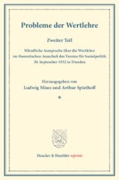 book Probleme der Wertlehre: Zweiter Teil: Mündliche Aussprache über die Wertlehre im theoretischen Ausschuß des Vereins für Sozialpolitik, 30. September 1932 in Dresden. (Schriften des Vereins für Sozialpolitik 183/2)