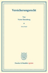 book Versicherungsrecht: Erster Band. Mit einem Sachregister. Systematisches Handbuch der Deutschen Rechtswissenschaft. Dritte Abteilung, vierter Teil, erster Band. Hrsg. von Karl Binding