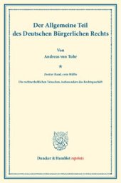 book Der Allgemeine Teil des Deutschen Bürgerlichen Rechts: Zweiter Band: Die rechtserheblichen Tatsachen, insbesondere das Rechtsgeschäft. Erste Hälfte. Systematisches Handbuch der Deutschen Rechtswissenschaft. Zehnte Abteilung, erster Teil, zweiter Band, ers