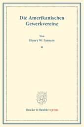 book Die Amerikanischen Gewerkvereine: (Schriften des Vereins für Socialpolitik XVIII)