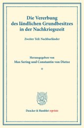 book Die Vererbung des ländlichen Grundbesitzes in der Nachkriegszeit: Zweiter Teil: Nachbarländer. (Schriften des Vereins für Sozialpolitik, Band 178/II)