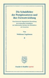 book Die Schuldlehre der Postglossatoren und ihre Fortentwickelung: Eine historisch-dogmatische Darstellung der kriminellen Schuldlehre der italienischen Juristen des Mittelalters seit Accursius