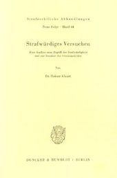 book Strafwürdiges Versuchen: Eine Analyse zum Begriff der Strafwürdigkeit und zur Struktur des Versuchsdelikts