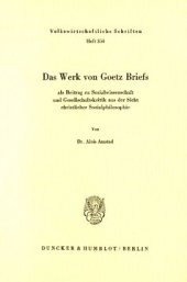 book Das Werk von Goetz Briefs, als Beitrag zu Sozialwissenschaft und Gesellschaftskritik aus der Sicht christlicher Sozialphilosophie