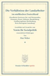 book Die Verhältnisse der Landarbeiter im ostelbischen Deutschland (Preußische Provinzen Ost- und Westpreußen, Pommern, Posen, Schlesien, Brandenburg, Großherzogtümer Mecklenburg, Kreis Herzogtum Lauenburg): Dargestellt auf Grund der vom Verein für Socialpolit