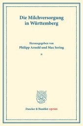 book Die Milchversorgung in Württemberg: Milchwirtschaftliche Erzeugnisse. Vierter Teil. Hrsg. von Philipp Arnold / Max Sering. (Schriften des Vereins für Sozialpolitik 140/IV)