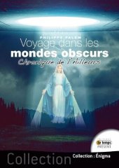 book Voyage dans les mondes obscurs. Chronique de l'ailleurs