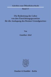 book Die Bedeutung der Lehre von den Einrichtungsgarantien für die Auslegung des Bonner Grundgesetzes