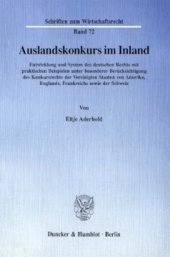 book Auslandskonkurs im Inland: Entwicklung und System des deutschen Rechts mit praktischen Beispielen unter besonderer Berücksichtigung des Konkursrechts der Vereinigten Staaten von Amerika, Englands, Frankreichs sowie der Schweiz