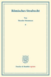 book Römisches Strafrecht: Systematisches Handbuch der Deutschen Rechtswissenschaft. Erste Abteilung, vierter Teil. Hrsg. von Karl Binding