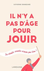 book Il n'y a pas d'âge pour jouir !