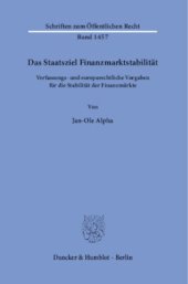 book Das Staatsziel Finanzmarktstabilität: Verfassungs- und europarechtliche Vorgaben für die Stabilität der Finanzmärkte