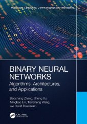 book Binary Neural Networks: Algorithms, Architectures, and Application