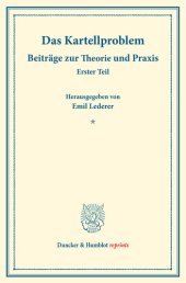 book Das Kartellproblem: Beiträge zur Theorie und Praxis. Erster Teil. (Schriften des Vereins für Sozialpolitik 180/I)