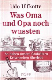 book Was Oma und Opa noch wussten. So haben unsere Großeltern Krisenzeiten überlebt