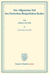 book Der Allgemeine Teil des Deutschen Bürgerlichen Rechts: Zweiter Band: Die rechtserheblichen Tatsachen, insbesondere das Rechtsgeschäft. Zweite Hälfte. Systematisches Handbuch der Deutschen Rechtswissenschaft. Zehnte Abteilung, erster Teil, zweiter Band, zw