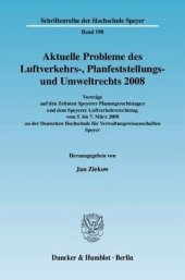 book Aktuelle Probleme des Luftverkehrs-, Planfeststellungs- und Umweltrechts 2008: Vorträge auf den Zehnten Speyerer Planungsrechtstagen und dem Speyerer Luftverkehrsrechtstag vom 5. bis 7. März 2008 an der Deutschen Hochschule für Verwaltungswissenschaften S