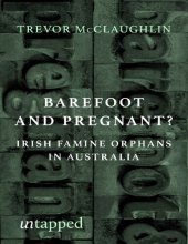 book Barefoot and Pregnant?: Irish Famine Orphans in Australia