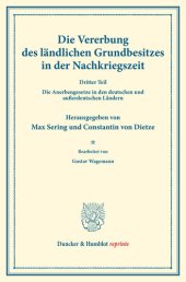 book Die Vererbung des ländlichen Grundbesitzes in der Nachkriegszeit: Dritter Teil: Die Anerbengesetze in den deutschen und außerdeutschen Ländern. Bearb. von Gustav Wagemann. (Schriften des Vereins für Sozialpolitik, Band 178/III)