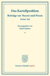 book Das Kartellproblem: Beiträge zur Theorie und Praxis. Dritter Teil. (Schriften des Vereins für Sozialpolitik 180/III)