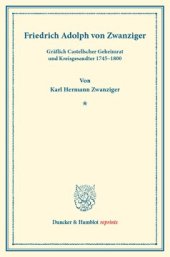 book Friedrich Adolph von Zwanziger,: Gräflich Castellscher Geheimrat und Kreisgesandter 1745–1800. (Neujahrsblätter, Heft XI)