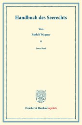 book Handbuch des Seerechts: Erster Band. Systematisches Handbuch der Deutschen Rechtswissenschaft. Dritte Abtheilung, dritter Theil, erster Band. Hrsg. von Karl Binding