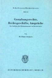 book Gestaltungsrechte, Rechtsgeschäfte, Ansprüche: Zur Stellung der Privatautonomie im Rechtssystem