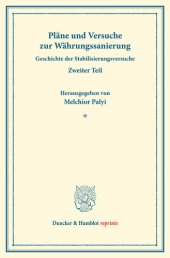 book Pläne und Versuche zur Währungssanierung: Geschichte der Stabilisierungsversuche, hrsg. von Melchior Palyi, zweiter Teil. Deutsche Zahlungsbilanz und Stabilisierungsfrage, im Auftrage des Vereins veranstaltet von Karl Diehl / Felix Somary. (Schriften des 