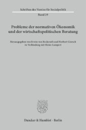 book Probleme der normativen Ökonomik und der wirtschaftspolitischen Beratung: Verhandlungen auf der Arbeitstagung des Vereins für Socialpolitik in Bad Homburg 1962