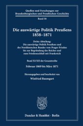 book Die auswärtige Politik Preußens 1858–1871: Dritte Abteilung: Die auswärtige Politik Preußens und des Norddeutschen Bundes vom Prager Frieden bis zur Begründung des Reiches und zum Friedensschluß mit Frankreich. Band XI/XII der Gesamtreihe. Februar 1869 bi