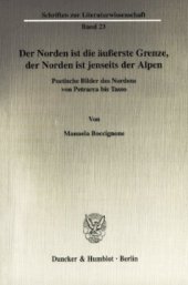 book Der Norden ist die äußerste Grenze, der Norden ist jenseits der Alpen: Poetische Bilder des Nordens von Petrarca bis Tasso