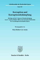 book Korruption und Korruptionsbekämpfung: Beiträge auf der 8. Speyerer Demokratietagung vom 27. und 28. Oktober 2005 an der Deutschen Hochschule für Verwaltungswissenschaften Speyer