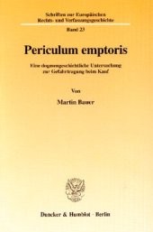 book Periculum emptoris: Eine dogmengeschichtliche Untersuchung zur Gefahrtragung beim Kauf