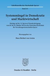 book Systemmängel in Demokratie und Marktwirtschaft: Beiträge auf der 12. Speyerer Demokratietagung vom 28. bis 29. Oktober 2010 an der Deutschen Hochschule für Verwaltungswissenschaften Speyer