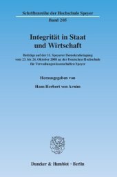 book Integrität in Staat und Wirtschaft: Beiträge auf der 11. Speyerer Demokratietagung vom 23. bis 24. Oktober 2008 an der Deutschen Hochschule für Verwaltungswissenschaften Speyer