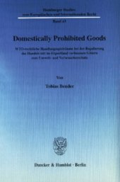 book Domestically Prohibited Goods: WTO-rechtliche Handlungsspielräume bei der Regulierung des Handels mit im Exportland verbotenen Gütern zum Umwelt- und Verbraucherschutz