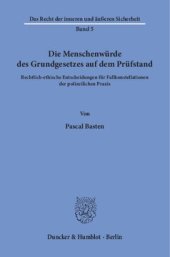 book Die Menschenwürde des Grundgesetzes auf dem Prüfstand: Rechtlich-ethische Entscheidungen für Fallkonstellationen der polizeilichen Praxis