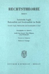 book Juristische Logik, Rationalität und Irrationalität im Recht / Juristic Logic, Rationality and Irrationality in Law: Vorwort von / Preface by Roberto J. Vernengo