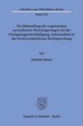 book Die Behandlung der sogenannten unverdienten Wertsteigerungen bei der Enteignungsentschädigung, insbesondere in der höchstrichterlichen Rechtsprechung