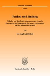 book Freiheit und Bindung: Wilhelm von Humboldts »Ideen zu einem Versuch, die Grenzen der Wirksamkeit des Staats zu bestimmen« und das Subsidiaritätsprinzip