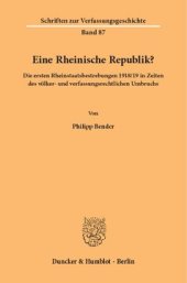 book Eine Rheinische Republik?: Die ersten Rheinstaatsbestrebungen 1918/19 in Zeiten des völker- und verfassungsrechtlichen Umbruchs