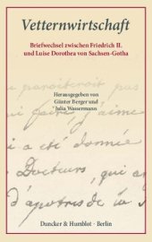 book Vetternwirtschaft: Briefwechsel zwischen Friedrich II. und Luise Dorothea von Sachsen-Gotha. Aus dem Französischen übersetzt