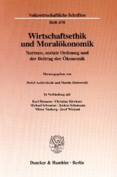 book Wirtschaftsethik und Moralökonomik: Normen, soziale Ordnung und der Beitrag der Ökonomik