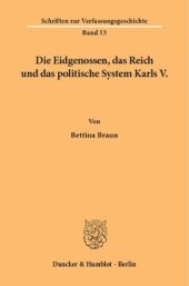 book Die Eidgenossen, das Reich und das politische System Karls V