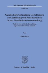 book Gesellschaftsvertragliche Gestaltungen zur Auflösung von Pattsituationen in der Gesellschafterversammlung: Zugleich eine kritische Betrachtung sogenannter Shoot Out-Klauseln