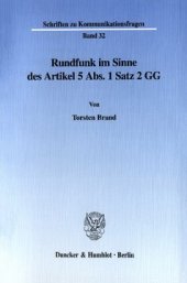 book Rundfunk im Sinne des Artikel 5 Abs. 1 Satz 2 GG: Eine Analyse der Reichweite des verfassungsrechtlichen Rundfunkbegriffs unter besonderer Berücksichtigung neuerer medialer Angebotsformen