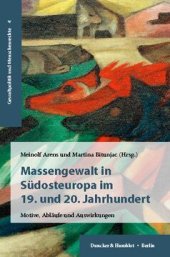 book Massengewalt in Südosteuropa im 19. und 20. Jahrhundert: Motive, Abläufe und Auswirkungen