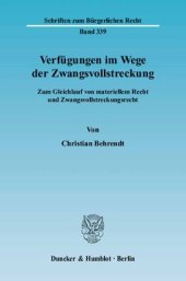 book Verfügungen im Wege der Zwangsvollstreckung: Zum Gleichlauf von materiellem Recht und Zwangsvollstreckungsrecht